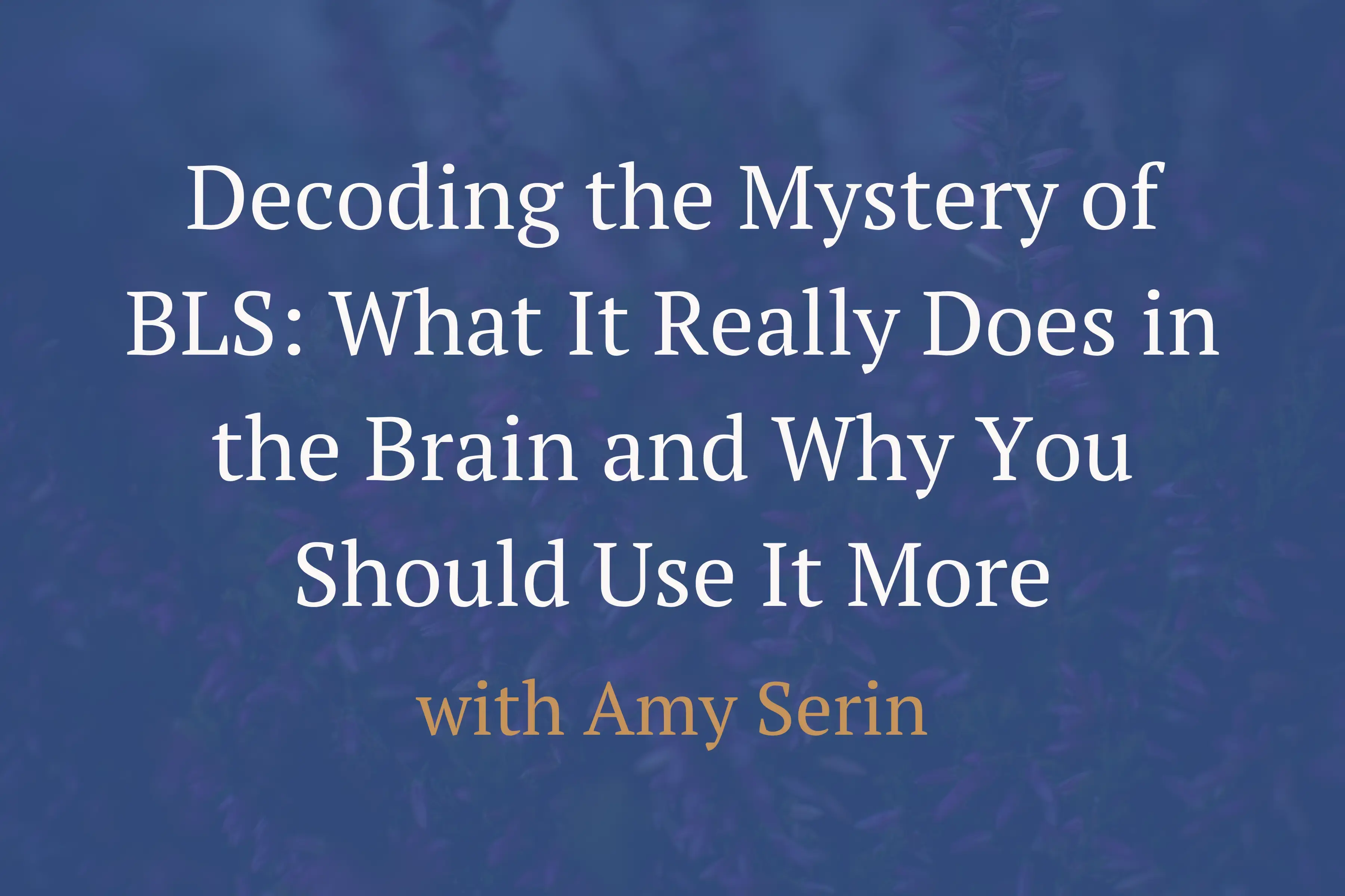Decoding the Mystery of BLS: What It Really Does in the Brain